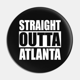 Straight Outta Atlanta Pin