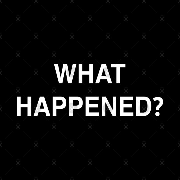 What Happened? by StickSicky