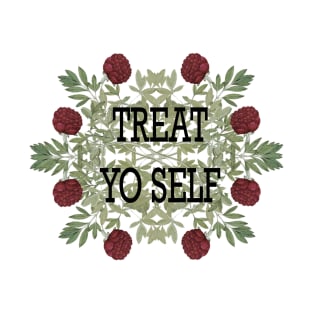 treat yo self! T-Shirt