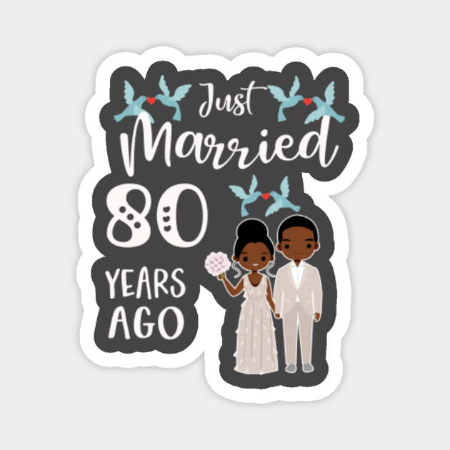 80th Anniversary - Just Married 80 Years Ago - 80th Wedding Anniversary