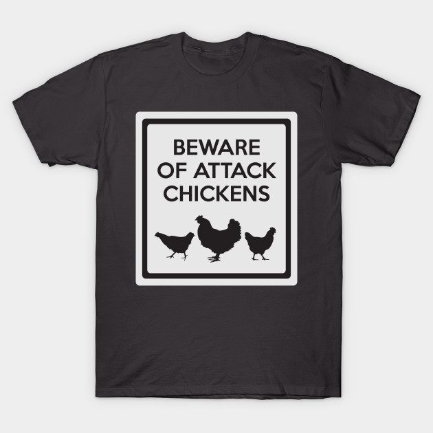 Beware of Attack Chickens Funny Chicken Sign - Chickens - T-Shirt ...