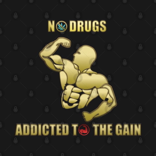 No Drugs Addicted to the Gain Sports Apparel by Little Treasures