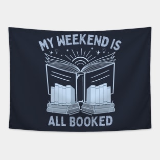 My Weekend is All Booked - Funny Book Nerd Saying Tapestry