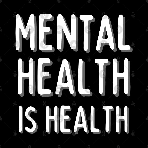 Mental Health Is Health by TayaDesign