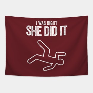 I was right she did it true crime murder killer dead t-shirt Tapestry