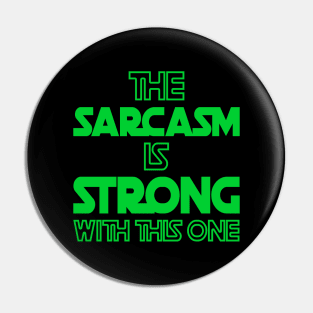 The Sarcasm Is Strong With This One - Funny Quote in Green Tone Pin