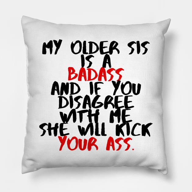 My older sis is a badass Pillow by rodmendonca