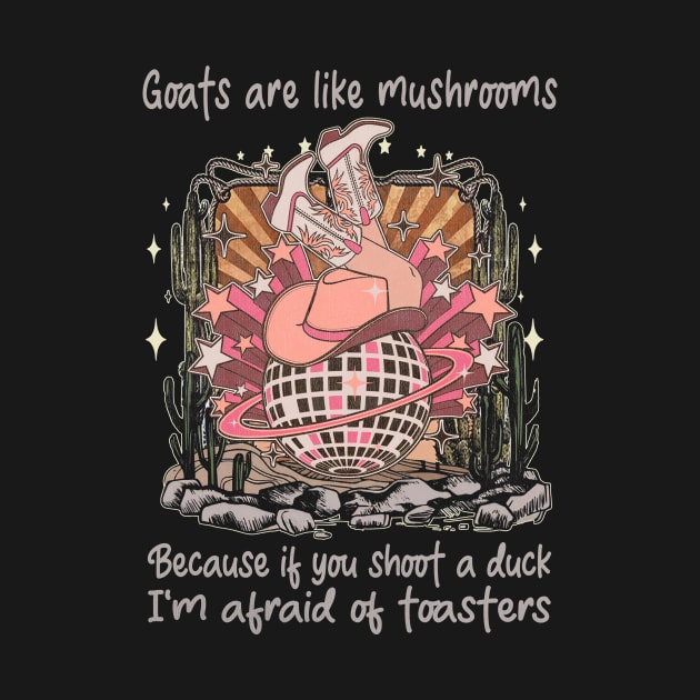 Goats Are Like Mushrooms. Because If You Shoot A Duck, I'm Afraid Of Toasters Desert Cowgirl Boot by GodeleineBesnard