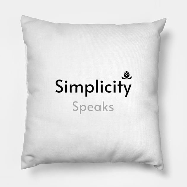 Simplicity speaks Pillow by EchoChicTees