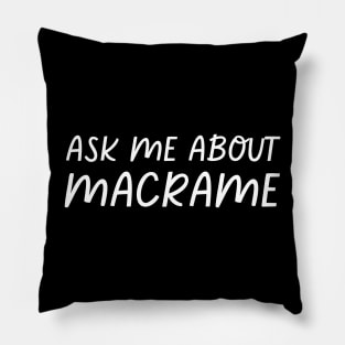 Ask Me About Macrame Pillow