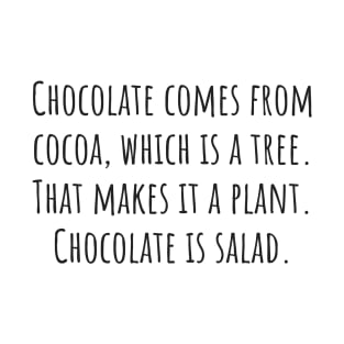 Chocolate Is Salad T-Shirt