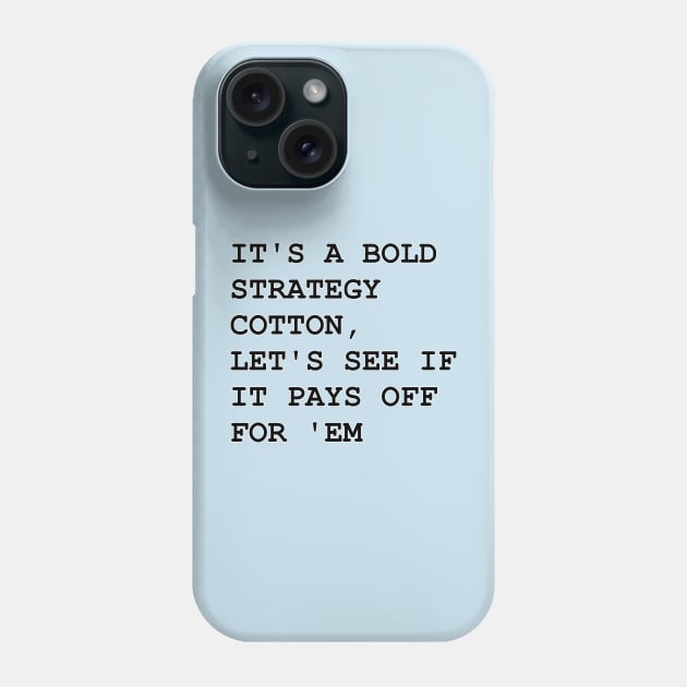 It's a Bold Strategy Phone Case by Way of the Road