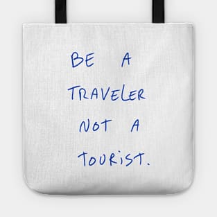 Be A Traveler Not A Tourist Tote