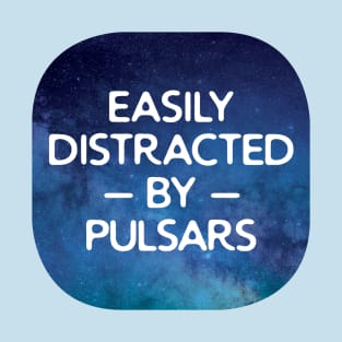 Easily Distracted By Pulsars T-Shirt