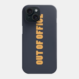 OUT OF OFFICE Phone Case