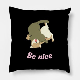 Be nice like cat and dog Pillow