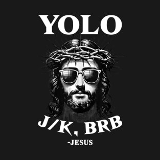 YOLO JK BRB Funny Jesus Men Women Religious Easter Christian T-Shirt