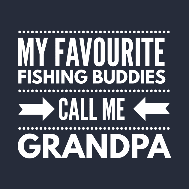 MY FAVOURITE FISHING BUDDIES CALL ME GRANDPA by PlexWears