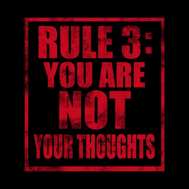 Rule #3: You are not your thoughts by TheLifeMasters