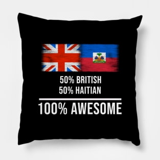 50% British 50% Haitian 100% Awesome - Gift for Haitian Heritage From Haiti Pillow