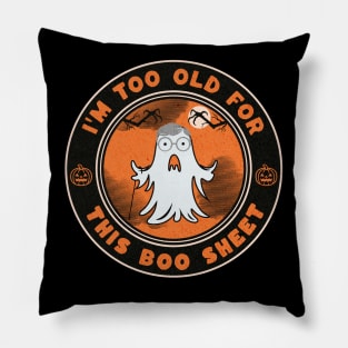 I'm Too Old For This Boo Sheet Funny Halloween Ghost Costume Pillow