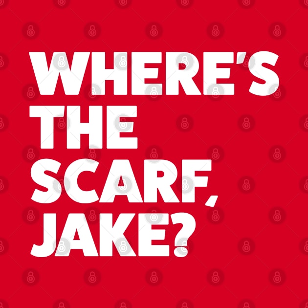 Where's the Scarf Jake by FanaticTee