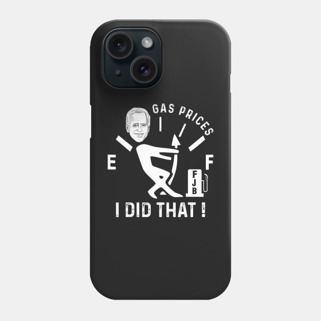 Gas Prices Gas Pump I Did That Funny Joe Biden Meme Phone Case by patelmillie51