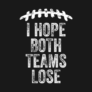 I Hope Both Teams Lose T-Shirt