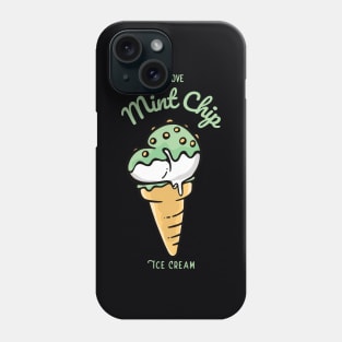 I Love Mint Chip Ice Cream Phone Case