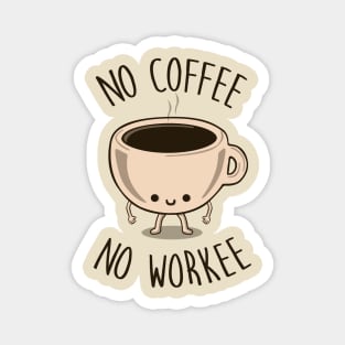 No Coffee No Workee Magnet