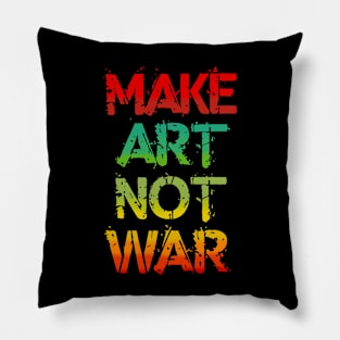 Make Art Not War Pillow