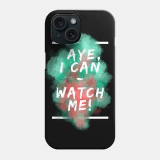 Aye, I Can! Phone Case