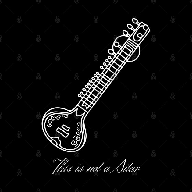 This is not a Sitar (white design) by firstsapling@gmail.com