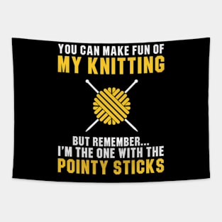 I'm The One With The Pointy Sticks Tapestry