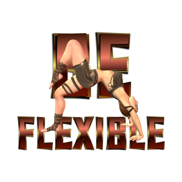 Be Flexible by teepossible