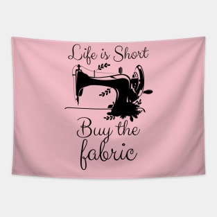 Life is Short Buy the Fabric Tapestry