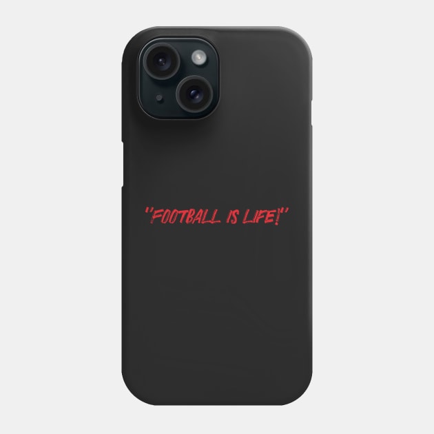 Football is life! Phone Case by TRNCreative