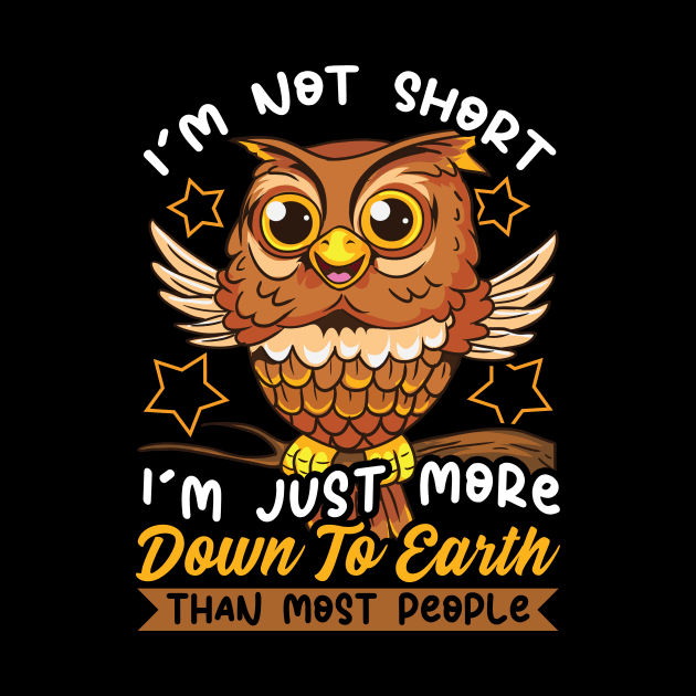 Cute & Funny I'm Not Short I'm Just Down To Earth by theperfectpresents