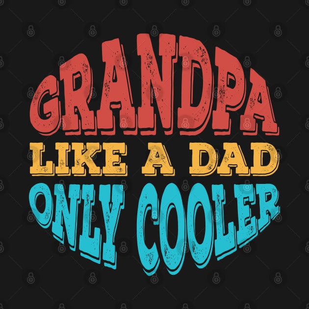 Grandpa Like a Dad Only Cooler by Alennomacomicart