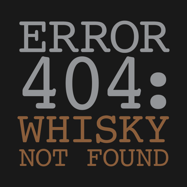 Error 404 Whisky Not Found by oddmatter