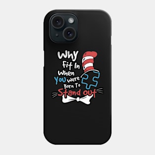 Why Fit In When You Were Born To Stand Out Phone Case