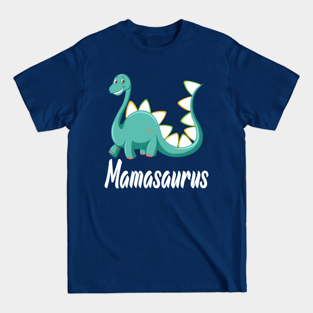 Disover Mamasaurus Dinosaur Mom - Mamasaurus Dinosaur - T-Shirt