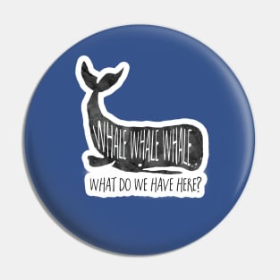 Whale Whale Whale, funny saying Pin