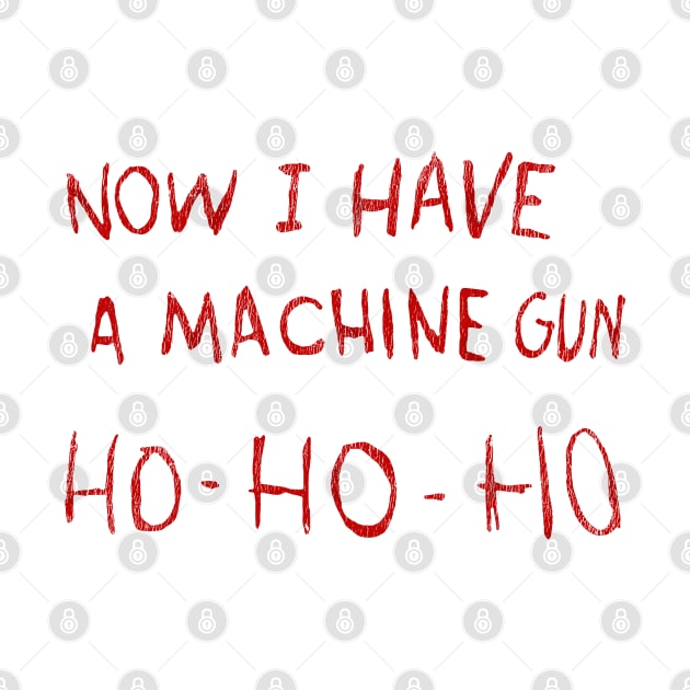 Now I Have A Machine Gun Ho-Ho-Ho by madnem