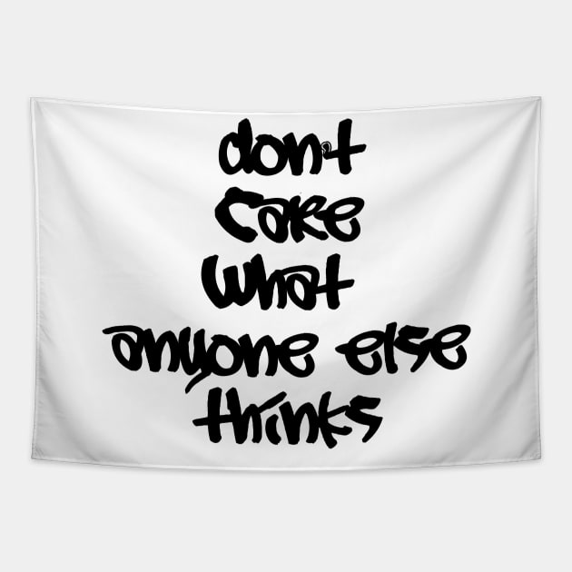 Don't care what anyone else thinks (black) Tapestry by thehollowpoint