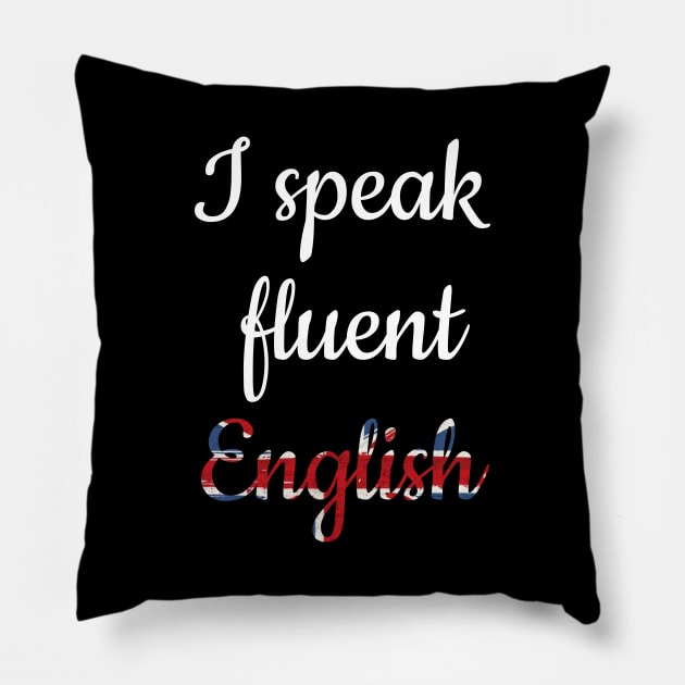 I speak fluent English, white text with British flag in retro style Pillow by Nyrrra