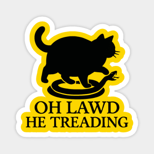 Oh-Lawd-He-Treading Magnet