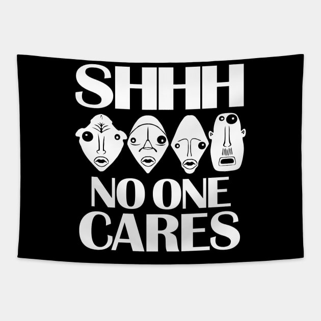 Shhh... No one cares. Work hard and stop complaining Tapestry by alcoshirts