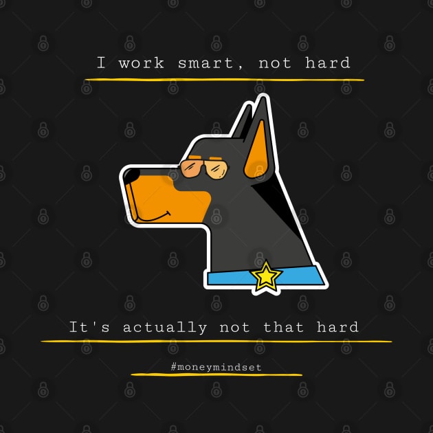 I Work Smart, Not Hard Funny Dog Print White Text by The Hustler's Dream