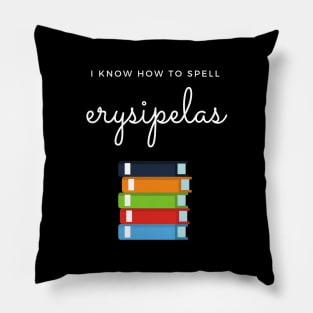 Spelling Bee Champion: I know How To Spell "erysipelas" Pillow